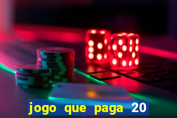 jogo que paga 20 reais para se cadastrar